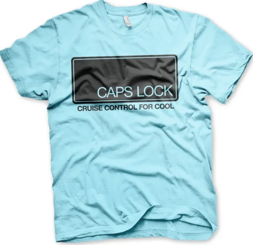 CAPS LOCK - Cruise Control For Cool T-Shirt