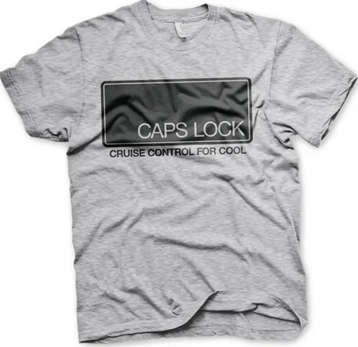 CAPS LOCK - Cruise Control For Cool T-Shirt