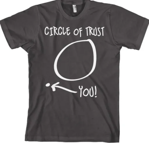 Circle Of Trust T-Shirt