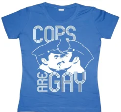 Cops Are Gay Girly T-shirt