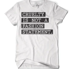 Cruelty Is Not A Fashion Statement T-Shirt