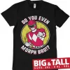 Do You Even Morph Bro Big & Tall T-Shirt