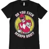 Do You Even Morph Bro T-Shirt