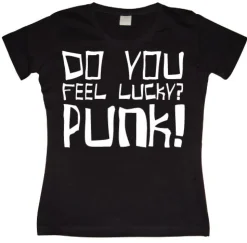 Do You Feel Lucky Punk Girly T-shirt