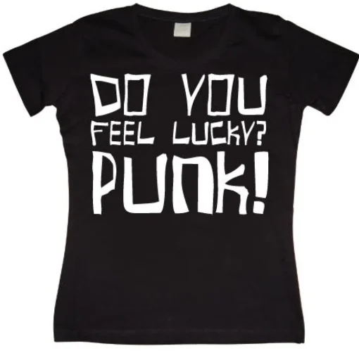 Do You Feel Lucky Punk Girly T-shirt