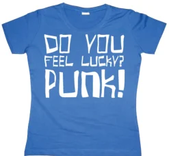 Do You Feel Lucky Punk Girly T-shirt
