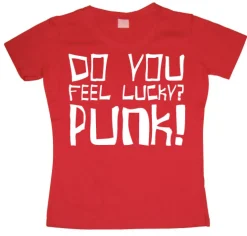 Do You Feel Lucky Punk Girly T-shirt