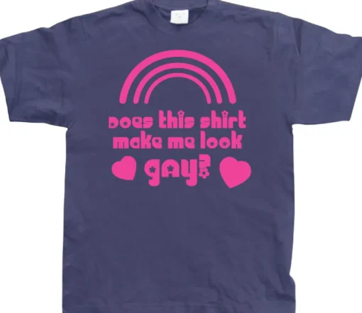 Does This Shirt Make Me Look Gay? T-Shirt