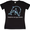 Dolphins Are Gay Sharks! Girly T-shirt