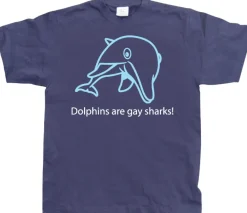 Dolphins Are Gay Sharks! T-Shirt