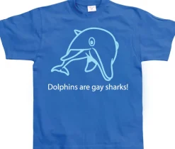 Dolphins Are Gay Sharks! T-Shirt