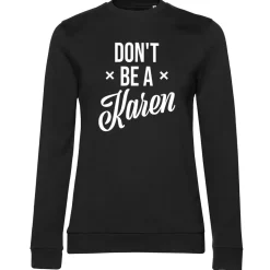 Don't Be A Karen Girly Sweatshirt