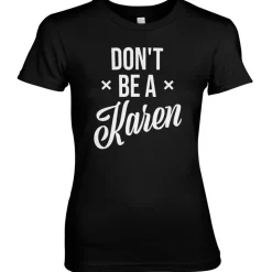 Don't Be A Karen Girly Tee