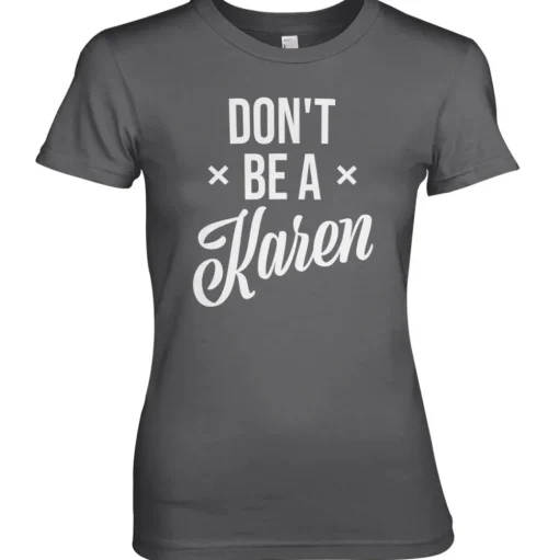 Don't Be A Karen Girly Tee