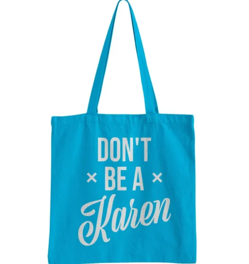 Don't Be A Karen Tote Bag