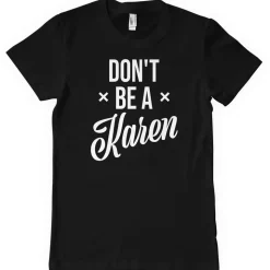 Don't Be A Karen T-Shirt