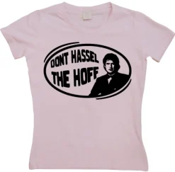 DonÂ´t Hassel The Hoff Girly T-shirt