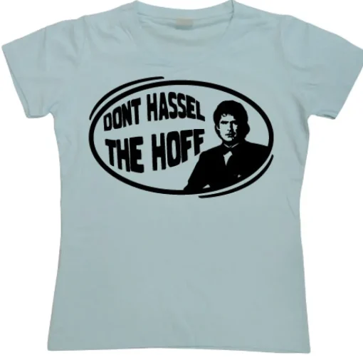 DonÂ´t Hassel The Hoff Girly T-shirt