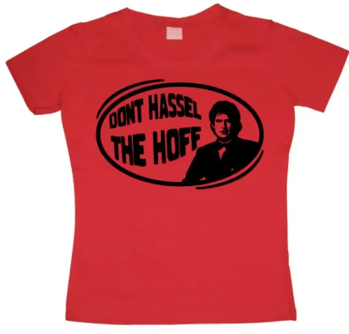 DonÂ´t Hassel The Hoff Girly T-shirt