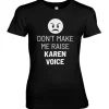 Don't Make Me Raise Karen Voice Girly Tee