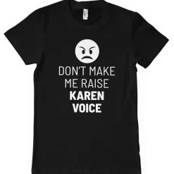 Don't Make Me Raise Karen Voice T-Shirt