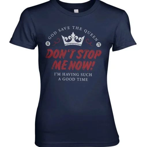 Don't Stop Me Now Girly Tee