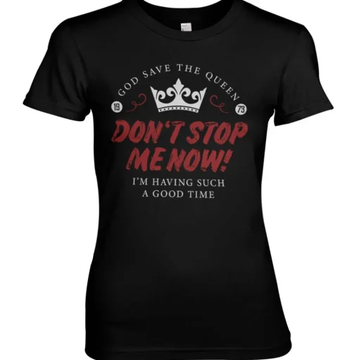 Don't Stop Me Now Girly Tee