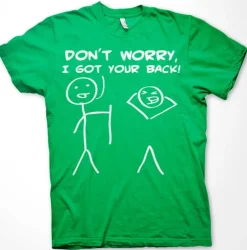 Don´t Worry, I Got Your Back! T-Shirt