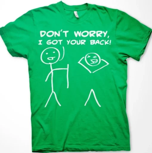 Don´t Worry, I Got Your Back! T-Shirt
