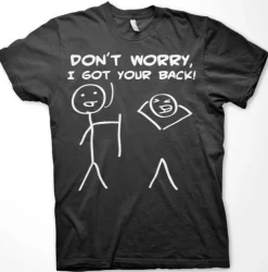 Don´t Worry, I Got Your Back! T-Shirt