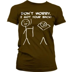 Don´t Worry, I Got Your Back! Girly T-Shirt