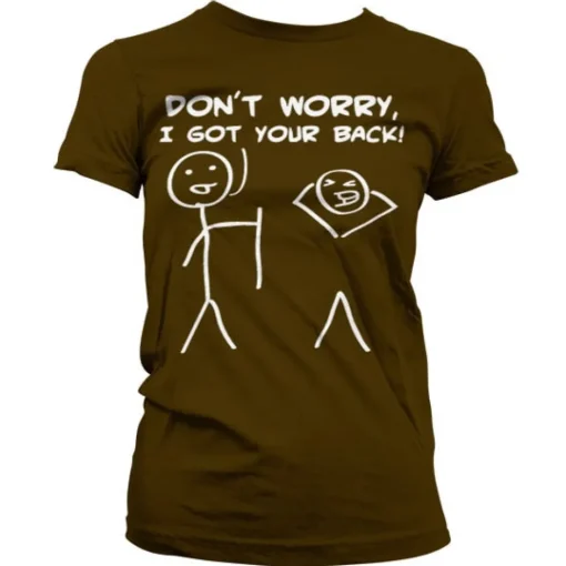 Don´t Worry, I Got Your Back! Girly T-Shirt