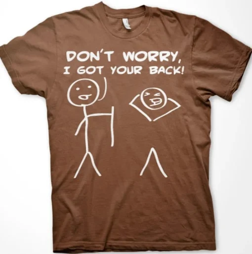 Don´t Worry, I Got Your Back! T-Shirt