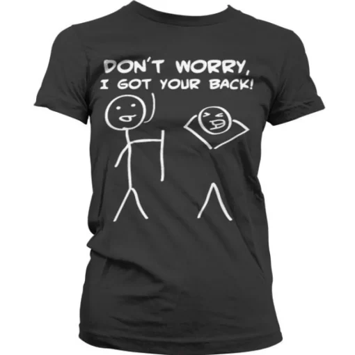 Don´t Worry, I Got Your Back! Girly T-Shirt