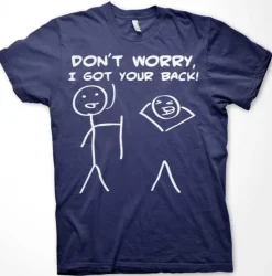 Don´t Worry, I Got Your Back! T-Shirt