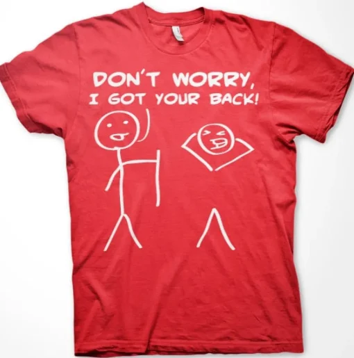 Don´t Worry, I Got Your Back! T-Shirt