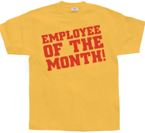 Employee Of The Month! T-Shirt