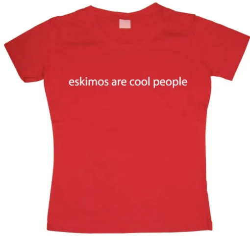 Eskimos are cool people Girly T-shirt