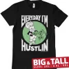 Everyday I'm Hustlin Big & Tall T-Shirt