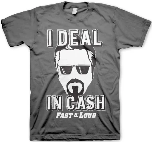 Fast N' Loud - I Deal In Cash T-Shirt