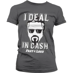 Fast N' Loud - I Deal In Cash Girly Tee