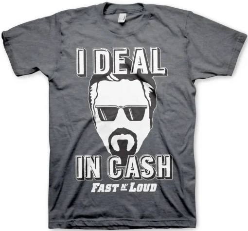 Fast N' Loud - I Deal In Cash T-Shirt