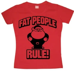 Fat People Rule! Girly T-shirt