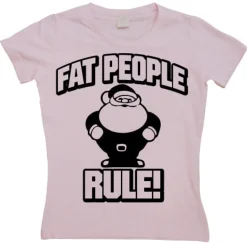 Fat People Rule! Girly T-shirt