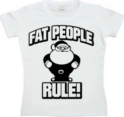 Fat People Rule! Girly T-shirt
