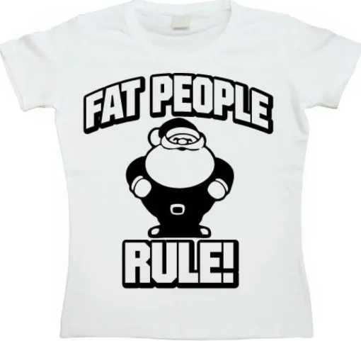 Fat People Rule! Girly T-shirt