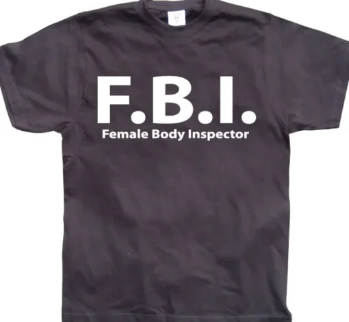 F.B.I. Female Body Inspector T-Shirt