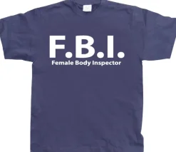 F.B.I. Female Body Inspector T-Shirt