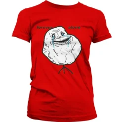 Forever Alone Girly T-Shirt