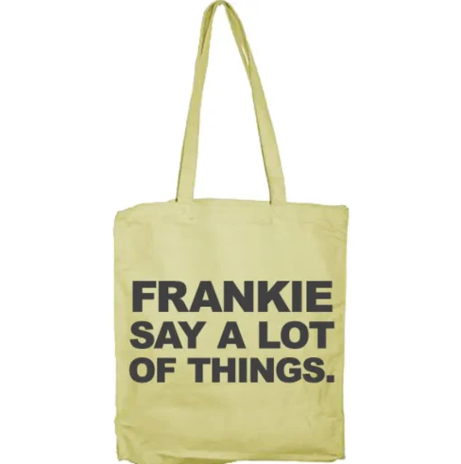 Frankie Say A Lot Of Things Tote Bag